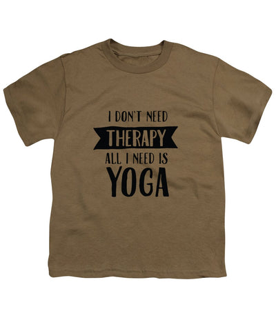 All I Need Is Yoga - Youth T-Shirt