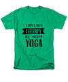 All I Need Is Yoga - Men's T-Shirt  (Regular Fit)