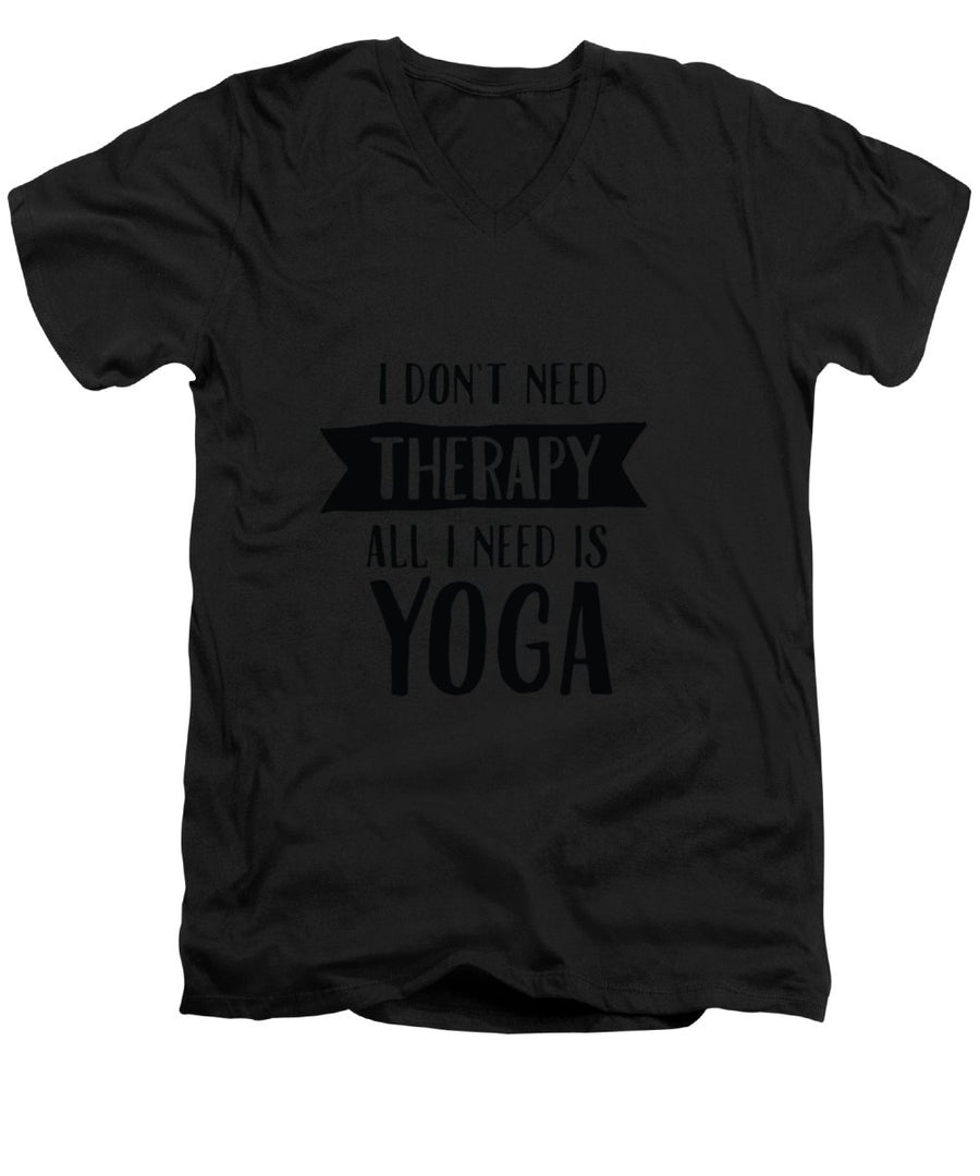 All I Need Is Yoga - Men's V-Neck T-Shirt