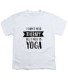 All I Need Is Yoga - Youth T-Shirt