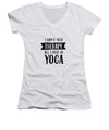 All I Need Is Yoga - Women's V-Neck