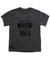 All I Need Is Yoga - Youth T-Shirt