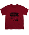 All I Need Is Yoga - Youth T-Shirt