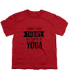 All I Need Is Yoga - Youth T-Shirt