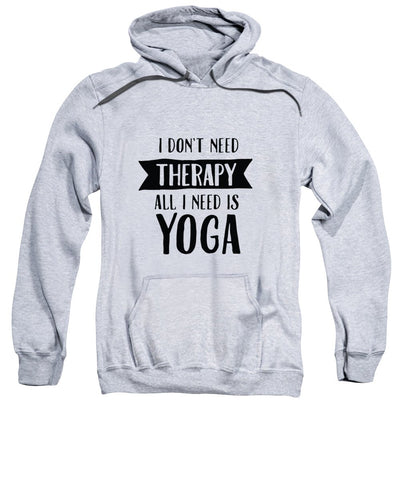 All I Need Is Yoga - Sweatshirt