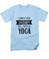 All I Need Is Yoga - Men's T-Shirt  (Regular Fit)