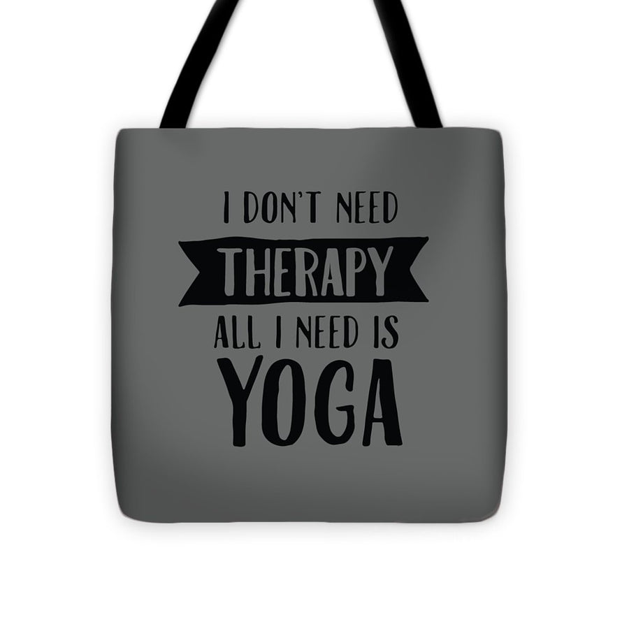 All I Need Is Yoga - Tote Bag