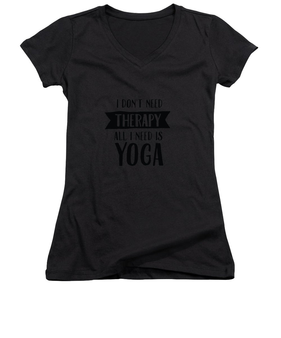 All I Need Is Yoga - Women's V-Neck