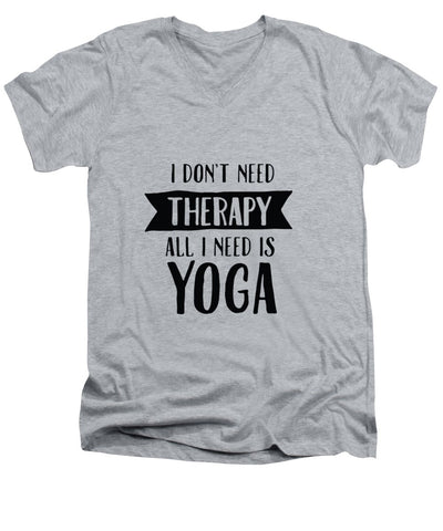 All I Need Is Yoga - Men's V-Neck T-Shirt