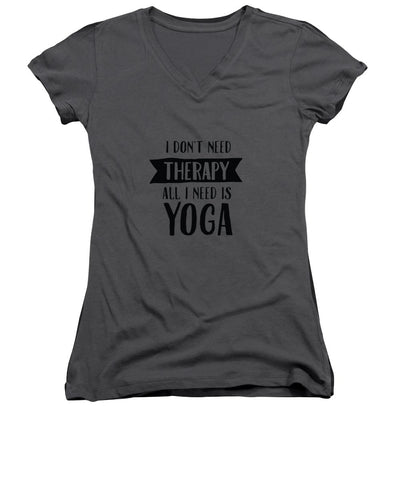 All I Need Is Yoga - Women's V-Neck