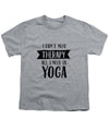 All I Need Is Yoga - Youth T-Shirt