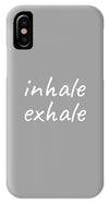 Inhale Exhale - Phone Case