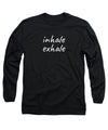 Inhale Exhale - Long Sleeve T-Shirt